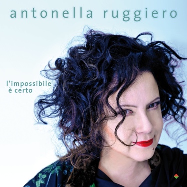 Cover artwork for Antonella Ruggiero — L’impossibile è certo.