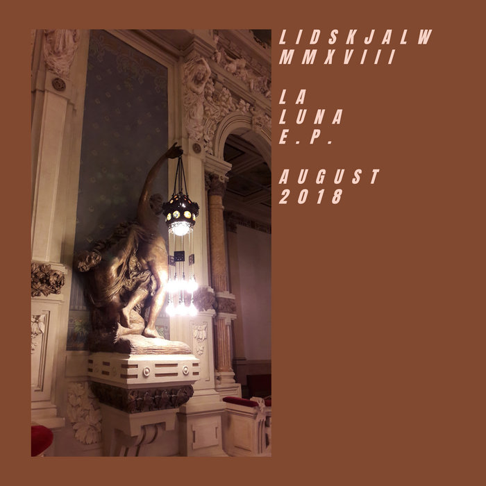 Cover artwork for Lidskjalw MMXVIII — La Luna E.p. August 2018.