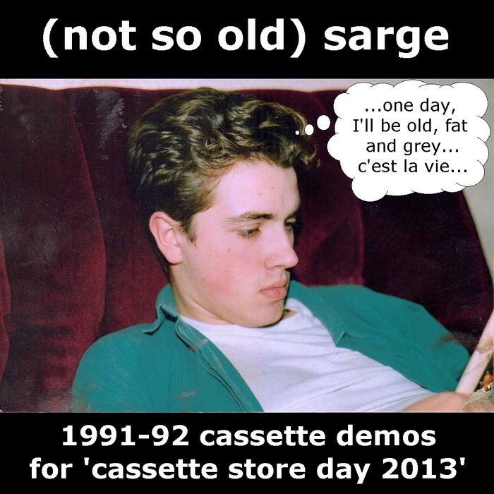 Cover artwork for old sarge — (not so old) sarge 1991–92 cassette demos.
