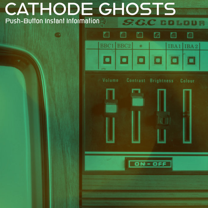 Cover artwork for Cathode Ghosts — Push-Button Instant Information.
