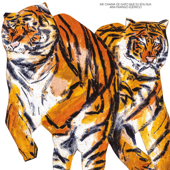 Cover artwork for Ana Frango Elétrico — Me Chama De Gato Que Eu Sou Sua.